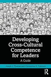 Developing Cross-Cultural Competence for Leaders: A Guide