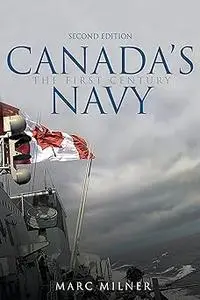 Canada's Navy: The First Century, Second Edition Ed 2