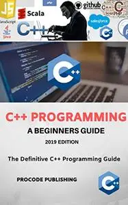 C++ Programming Language for Beginners, 2019 Edition