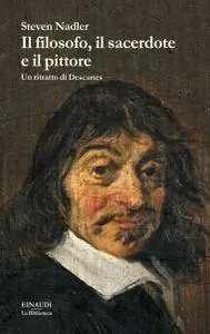 Steven Nadler - Il filosofo, il sacerdote e il pittore. Un ritratto di Descartes (Repost)