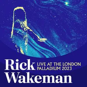 Rick Wakeman - Live At The London Palladium 2023 (Live, The London Palladium, 22 February 2023) (2024)