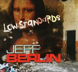 Jeff Berlin - Low Standards (2013)