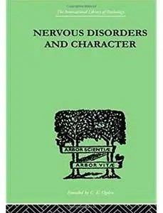 Nervous Disorders And Character: A Study in Pastoral Psychology and Psychotherapy