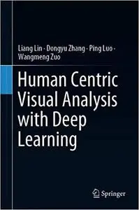 Human Centric Visual Analysis with Deep Learning
