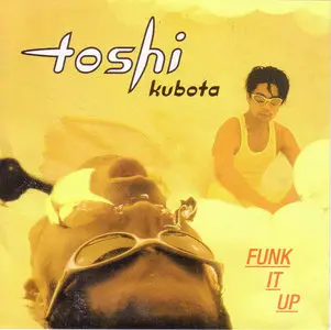 Toshi Kubota - Funk It Up (US CD5) (1995) {Columbia} **[RE-UP]**