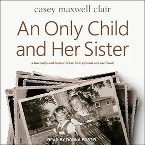An Only Child and Her Sister: A Memoir [Audiobook]