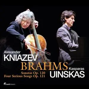 Kasparas Uinskas & Alexander Kniazev - Sonatas, Op. 120, Four Serious Songs, Op. 121 (Transcription for Cello and Piano) (2022)