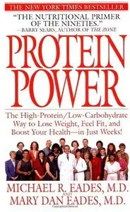 Protein Power: The High-Protein/Low-Carbohydrate Way to Lose Weight, Feel Fit, and Boost Your Health--in Just Weeks!