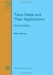 Trace Ideals and Their Applications: Second Edition (Mathematical Surveys and Monographs)