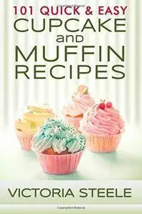 101 Quick & Easy Cupcake and Muffin Recipes (repost)