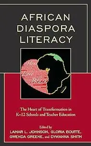 African Diaspora Literacy: The Heart of Transformation in K–12 Schools and Teacher Education