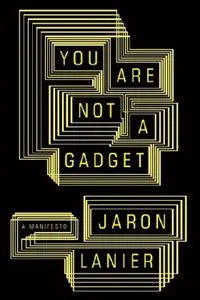 You Are Not a Gadget: A Manifesto (Audiobook)