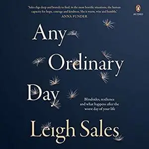 Any Ordinary Day: Blindsides, Resilience and What Happens After the Worst Day of Your Life [Audiobook]