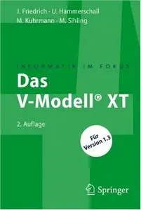 Das V-Modell XT: Für Projektleiter und QS-Verantwortliche. Kompakt und übersichtlich (Informatik Im Fokus) 