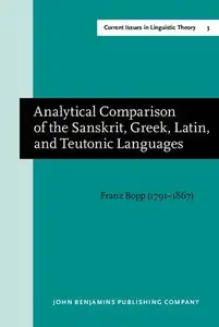 Analytical Comparison of the Sanskrit, Greek, Latin, and Teutonic Languages, shewing the original identity