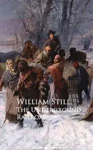 «The Underground Railroad» by William Still