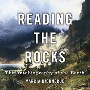 Reading the Rocks: The Autobiography of the Earth [Audiobook]