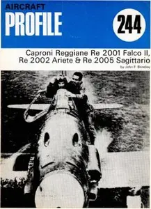 Caproni Reggiane Re 2001 Falco II, Re 2002 Ariete & Re 2005 Sagittario (Profile Publications Number 244)