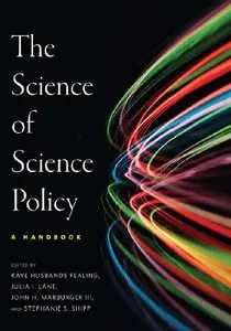 The Science of Science Policy: A Handbook (Innovation and Technology in the World E) (repost)