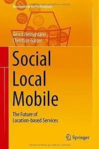 Social - Local - Mobile: The Future of Location-based Services (Management for Professionals) (Repost)