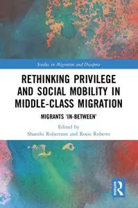 Rethinking Privilege and Social Mobility in Middle-class Migration: Migrants In-between