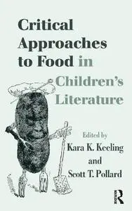 Food in Children's Literature: Critical Approaches (Children's Literature and Culture)