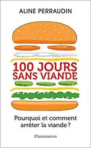 100 jours sans viande: Pourquoi et comment arrêter la viande?