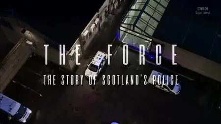 BBC - The Force: The Story of Scotland's Police (2017)