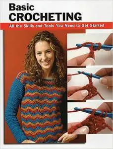 Basic Crocheting: All the Skills and Tools You Need to Get Started (Repost)