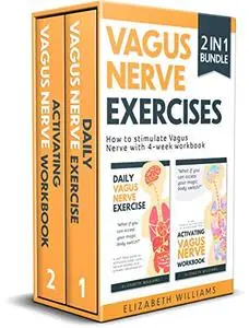 Vagus Nerve Exercises: 2 Books in 1 How to Stimulate Vagus Nerve with 4-week Workbook