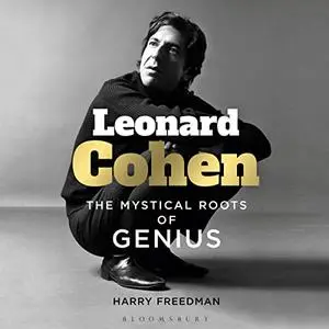 Leonard Cohen: The Mystical Roots of Genius [Audiobook]