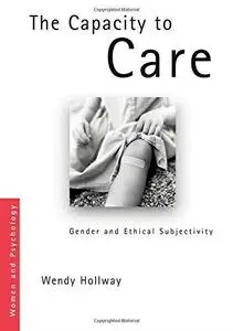 The Capacity to Care: Gender and Moral Subjectivity (Women and Psychology)