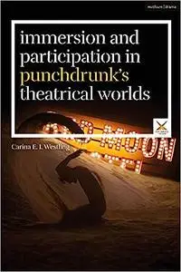Immersion and Participation in Punchdrunk's Theatrical Worlds