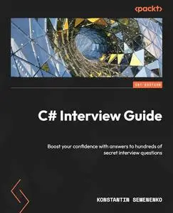 C# Interview Guide: Boost your confidence with answers to hundreds of secret interview questions