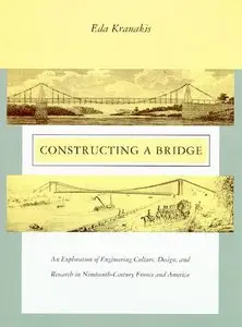 Constructing a Bridge: An Exploration of Engineering Culture, Design, and Research in Nineteenth-Century France and America (In