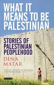 What It Means to be Palestinian: Stories of Palestinian Peoplehood