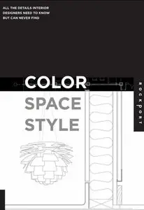 Color, Space, and Style: All the Details Interior Designers Need to Know but Can Never Find (repost)