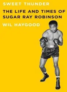 Sweet Thunder: The Life and Times of Sugar Ray Robinson [Repost]