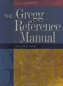 The Gregg Reference Manual 10e: A Manual of Style, Grammar, Usage, and Formatting