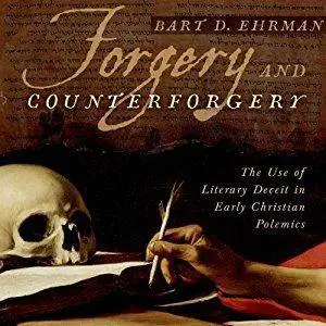 Forgery and Counterforgery: The Use of Literary Deceit in Early Christian Polemics [Audiobook]