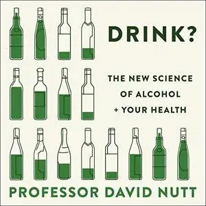 Drink?: The New Science of Alcohol and Your Health [Audiobook]