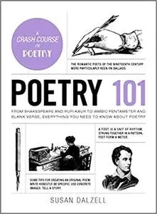 Poetry 101: From Shakespeare and Rupi Kaur to Iambic Pentameter and Blank Verse, Everything You Need to Know about Poetr