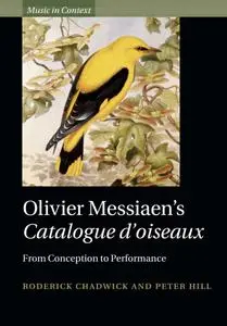 Olivier Messiaen's Catalogue d'oiseaux: From Conception to Performance