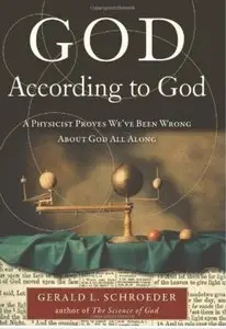 God According to God: A Physicist Proves We've Been Wrong About God All Along