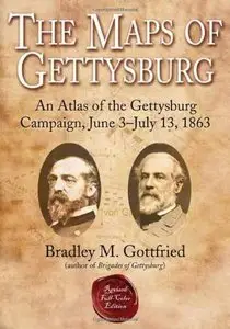 The Maps of Gettysburg: An Atlas of the Gettysburg Campaign, June 3 - July 13, 1863