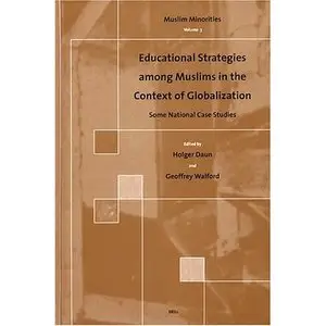 Educational Strategies Among Muslims in the Context of Globalization: Some National Case Studies