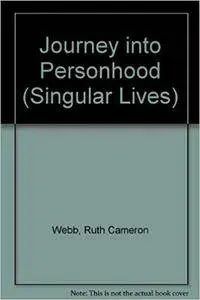 Journey into Personhood (Singular Lives)