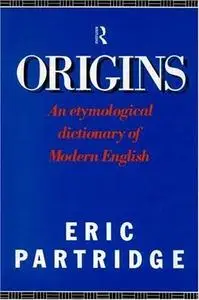 Origins: An Etymological Dictionary of Modern English