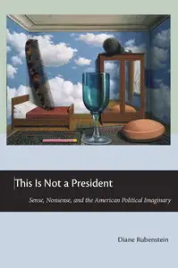 This Is Not a President: Sense, Nonsense, and the American Political Imaginary