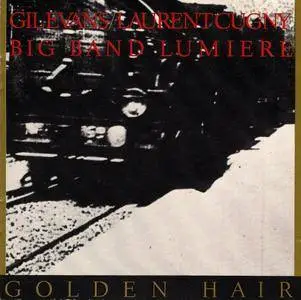 Gil Evans & Laurent Cugny Big Band Lumiere - Golden Hair (1989) {EmArcy 838 773-2}